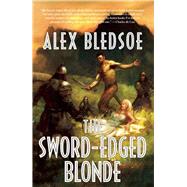 The Sword-Edged Blonde by Bledsoe, Alex, 9781597801126