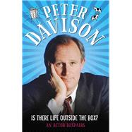 Is There Life Outside The Box? An Actor Despairs by Davison, Peter; Tennant, David, 9781786061126