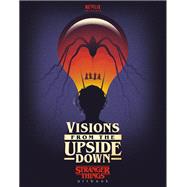 Visions from the Upside Down: Stranger Things Artbook by Netflix; Printed in Blood; Sienkiewicz, Bill; Hughes, Rian; Arocena, Orlando, 9781984821126
