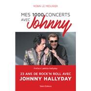 Mes 1000 concerts avec Johnny by ROBIN LE MESURIER, 9782378151126