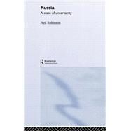 Russia: A State of Uncertainty by Robinson,Neil, 9780415271127