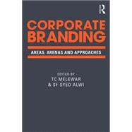 Corporate Branding: Areas, Arenas and Approaches by Melewar; T C, 9780415721127