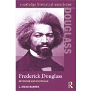 Frederick Douglass: Reformer and Statesman by Barnes; L. Diane, 9780415891127