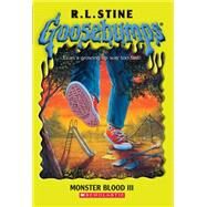 Goosebumps #29: Monster Blood III by Stine, R L; Stine, R.L., 9780439891127