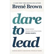 Dare to Lead Brave Work. Tough Conversations. Whole Hearts. by Brown, Brené, 9780593171127