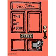 This Is Not A Book by Jullien, Jean; Bennett, Meagan, 9780714871127