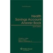 Health Savings Account Answer Book by Keller, Christine L.; Lesser, Gary S.; Sweetnam, William F., 9780735591127