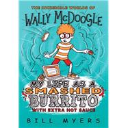 My Life As a Smashed Burrito With Extra Hot Sauce by Myers, Bill, 9780785231127