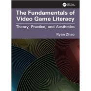 The Fundamentals of Video Game Literacy by Ryan Zhao, 9781032871127