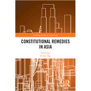 Constitutional Remedies in Asia by Yap,Po Jen, 9781138351127