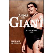 Andre the Giant A Legendary Life by Krugman, Michael, 9781416541127