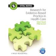 Research for Evidence-Based Practice in Healthcare by Newell, Robert; Burnard, Philip, 9781444331127