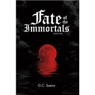 Fate of the Immortals Book One by Saenz, G.C., 9781483561127