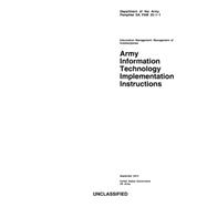Department of the Army Pamphlet Da Pam 25-1-1 Army Information Technology Implementation Instructions September 2014 by Us Army, United States Government, 9781502811127