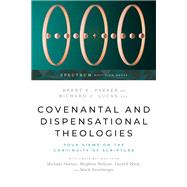 Covenantal and Dispensational Theologies by Brent E. Parker, Richard J. Lucas, 9781514001127