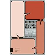 The Art of Political Framing by De Bruijn, Hans, 9789463721127