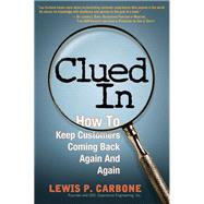 Clued In How to Keep Customers Coming Back Again and Again (paperback) by Carbone, Lewis, 9780137071128