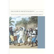 The Fear of French Negroes by Johnson, Sara E., 9780520271128