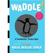 Waddle! A Scanimation Picture Book by Butler Seder, Rufus, 9780761151128
