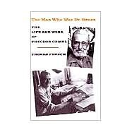 The Man Who Was Dr. Seuss: The Life and Work of Theodor Geisel by Fensch, Thomas, 9780930751128