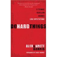 Do Hard Things by HARRIS, ALEXHARRIS, BRETT, 9781601421128