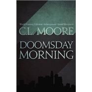 Doomsday Morning by C.L. Moore, 9781682301128