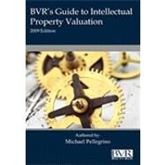 Bvr's Guide to Intellectual Property Valuation by Pellegrino, Michael; Murcray, Colin; Morrisey, Laurie, 9781935081128