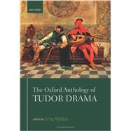 The Oxford Anthology of Tudor Drama by Walker, Greg G., 9780199681129