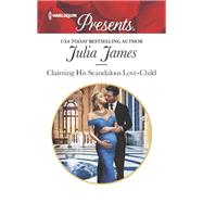 Claiming His Scandalous Love-child by James, Julia, 9780373061129