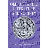 Old Icelandic Literature and Society by Edited by Margaret Clunies Ross, 9780521631129