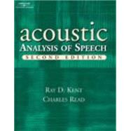 Acoustic Analysis of Speech by Kent, Raymond D., 9780769301129