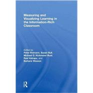 Measuring and Visualizing Learning in the Information-Rich Classroom by Reimann; Peter, 9781138021129