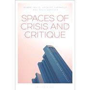 Spaces of Crisis and Critique by Hancock, David; Faramelli, Anthony; White, Robert G., 9781350021129