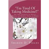 I'm Tired of Taking Medicine!! by Fields, Sharon D., 9781452851129