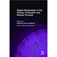 Digital Scholarship in the Tenure, Promotion and Review Process by Andersen,Deborah Lines, 9780765611130