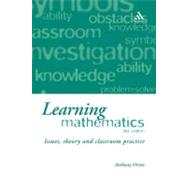Learning Mathematics Issues, Theory and Classroom Practice by Orton, Anthony, 9780826471130