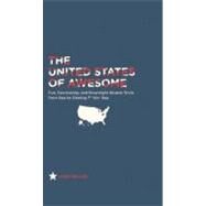 The United States of Awesome Fun, Fascinating and Bizarre Trivia about the Greatest Country in the Universe by Miller, Josh, 9781612431130