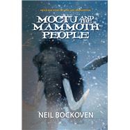 Moctu and the Mammoth People by Bockoven, Neil, 9781644281130