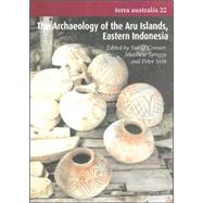 The Archaeology Of The Aru Islands, Eastern Indonesia by O'Connor, Sue; Spriggs, Matthew; Veth, Peter Marius, 9781740761130