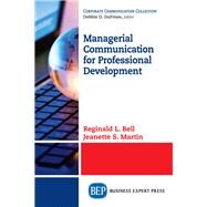 Managerial Communication for Professional Development by Bell, Reginald L.; Martin, Jeanette S., 9781949991130