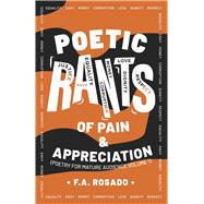 Poetic Rants of Pain and Appreciation Poetry for Mature Audience, Volume 1 by Rosado, F.A., 9798350991130