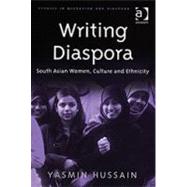 Writing Diaspora: South Asian Women, Culture and Ethnicity by Hussain,Yasmin, 9780754641131