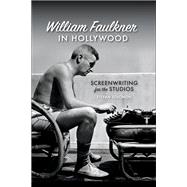 William Faulkner in Hollywood by Solomon, Stefan, 9780820351131