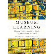 Museum Learning: Theory and Research as Tools for Enhancing Practice by Hohenstein; Jill, 9781138901131