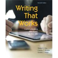 Writing That Works Communicating Effectively on the Job by Oliu, Walter E.; Brusaw, Charles T.; Alred, Gerald J., 9781457611131