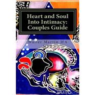 Heart and Soul into Intimacy by Martin, Walter Pat; Dipiazza, Greg, 9781508641131