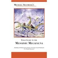 Michael Swanwick's Field Guide to Mesozoic Megafauna by Swanwick, Michael; Law, Stephanie Pui-Mun; Pui-Mun Law, Stephanie, 9781892391131