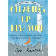 Cleaning Up New York The '70s Cult Classic by Rosenthal, Bob, 9781936941131