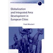 Globalization and Integrated Area Development in European Cities by Moulaert, Frank, 9780199241132