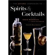 The Oxford Companion to Spirits and Cocktails by Wondrich, David; Rothbaum, Noah, 9780199311132